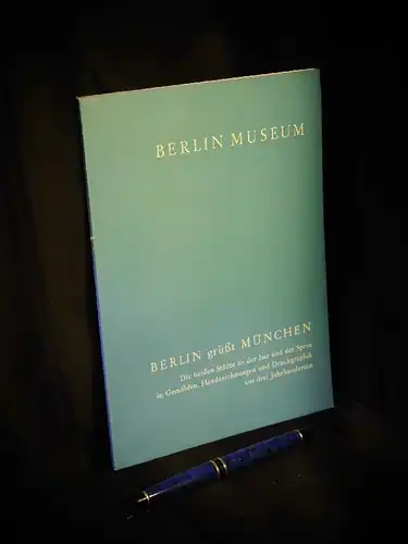 Wirth, Irmgard: Berlin grüßt München - Die beiden Städte an der Isar und an der Spree in Gemälden, Handzeichnungen und Druckgraphik aus drei Jahrhunderten : Ausstellung ... vom 19. August bis 15. Oktober 1972 ... -  LAGERRÄUMUNG. 