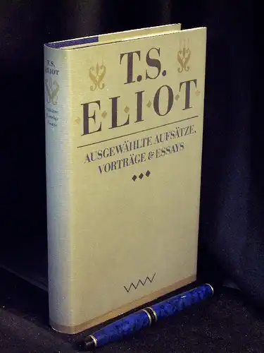 Eliot, Thomas Stearns: Ausgewählte Aufsätze, Vorträge und Essays. 