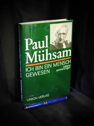 Mühsam, Paul: Ich bin ein Mensch gewesen - Lebenserinnerungen. 