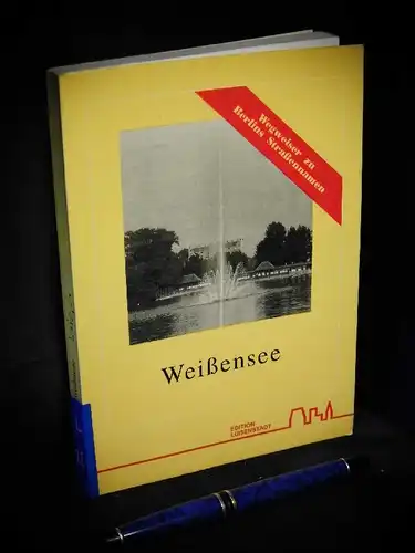 Lais, Sylvia: Weißensee - Wegweiser zu Berlins Straßennamen - aus der Reihe: Marginalien zur Kultur- und Sozialgeschichte Berlin-Brandenburg. 