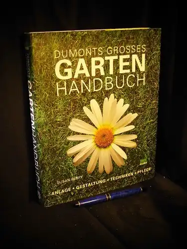 Berry, Susan: DuMonts großes Gartenhandbuch - Anlage, Gestaltung, Techniken, Pflege - Originaltitel: The Essential Guide to Gardening Techniques -  LAGERRÄUMUNG. 