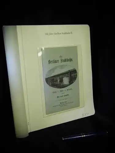 Die Berliner Stadtbahn - Linie - Bau - Betrieb - 100 Jahre Berliner Stadtbahn II. - aus der Reihe: Berlin Edition - Band: BE 01016. 