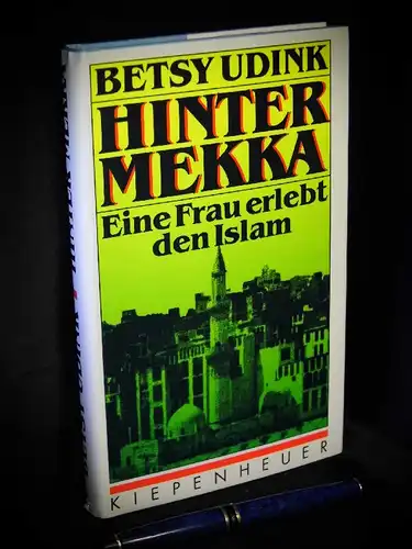 Udink, Betsy: Hinter Mekka - Eine Frau erlebt den Islam. 