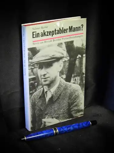 Kebir, Sabine: Ein akzeptabler Mann? - Streit um Bertolt Brechts Partnerbeziehungen -  LAGERRÄUMUNG. 