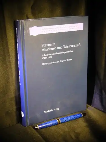 Wobbe, Theresa (Herausgeberin): Frauen in Akademie und Wissenschaft - Arbeitsorte und Forschungspraktiken 1700-2000 - aus der Reihe: Interdisziplinäre Arbeitsgruppen Forschungsberichte - Band: 10. 