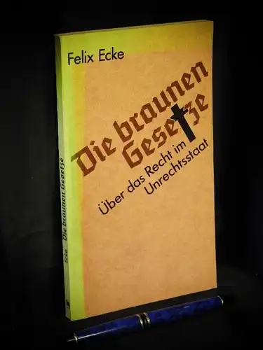 Ecke, Felix: Die braunen Gesetze - Über das Recht im Unrechtsstaat -  LAGERRÄUMUNG. 