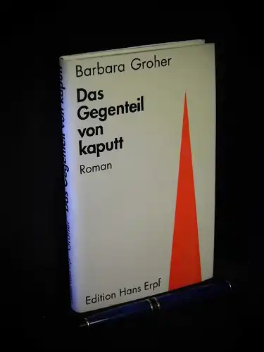 Groher, Barbara: Das Gegenteil von kaputt - Roman -  LAGERRÄUMUNG. 