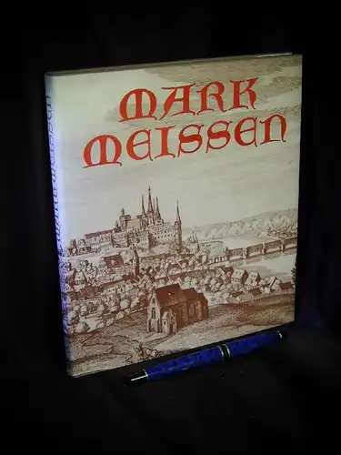 Weise, Heinz (Herausgeber): Mark Meissen - Von Meissens Macht zu Sachsens Pracht. 