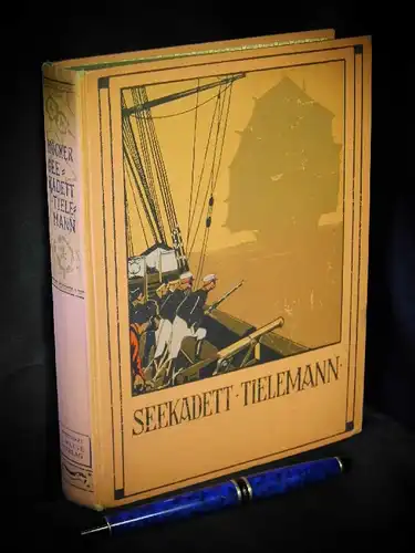 Höcker, Paul Oskar: Seekadett Tielemann - Erzählung aus dem chinesisch-japanischen Kriege - mit vier Farbdruck-Bildern. 