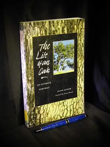 Keator, Glenn sowie Susan Bazell: The life of an Oak - an intimate Portrait -  LAGERRÄUMUNG. 