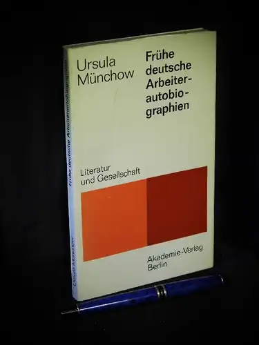 Münchow, Ursula: Frühe deutsche Arbeiterautobiographien - aus der Reihe: Literatur und Gesellschaft. 