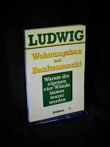 Ludwig Johannes: Wohnungsbau und Bankenmacht - Warum die eigenen vier Wände immer teurer werden. 