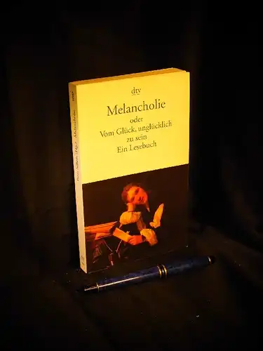 Sillem, Peter (Herausgeber): Melancholie oder Vom Glück, unglücklich zu sein - Ein Lesebuch - aus der Reihe: dtv - Band: 12467. 