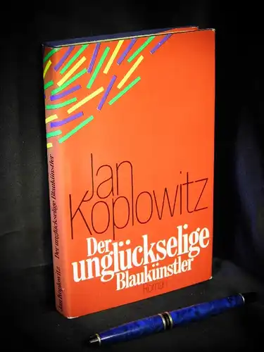 Koplowitz, Jan: Der unglückselige Blaukünstler - Roman. 