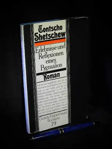 Shetschew, Tontscho: Erlebnisse und Reflexionen eines Pygmalion - Roman - aus der Reihe: Gustav Kiepenheuer-Bücherei - Band: 79. 