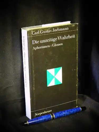 Jochmann, Carl Gustav: Die unzeitige Wahrheit - Aphorismen, Glossen und der Essay 'Über die Öffentlichkeit' - aus der Reihe: Gustav Kiepenheuer-Bücherei. 