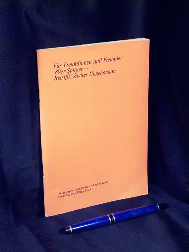 Vack, Klaus: Für Freundinnen und Freunde: '89er Splitter - Betrifft: Ziviler Ungehorsam - Anregungen zum Jahreswechsel 1989/90. 