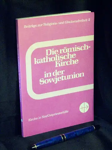 Lorenz, Klaus (Redaktion): Die römisch-katholische Kirche in der Sowjetunion - aus der Reihe: Beiträge zur Religions- und Glaubensfreiheit - Band: 2. 