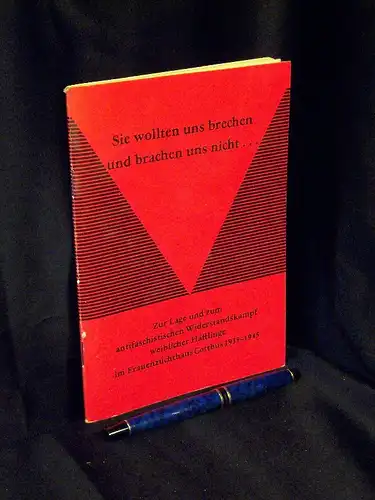 Friedrich, Christian: Sie wollten uns brechen und brachen uns nicht ... - Zur Lage und zum antifaschistischen Widerstandskampf weiblicher Häftlinge im Frauenzuchthaus Cottbus 1938-1945. 