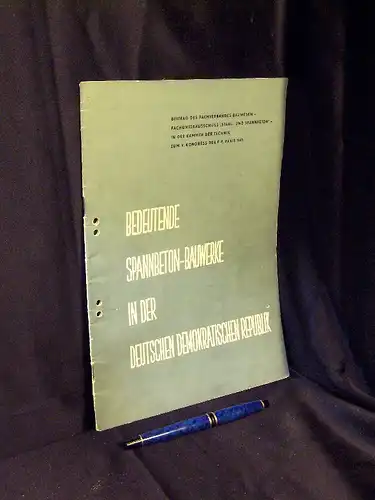 Fachunterausschuß 'Stahl- und Spannbeton': Bedeutende Spannbeton-Bauwerke in der Deutschen Demokratischen Republik - Beitrag des Fachverbandes Bauwesen - Fachunterausschuss 'Stahl- und Spannbeton' - in der Kammer...