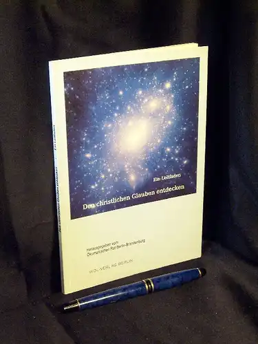 Ökumenisch-Missionarisches Institut des Ökumenischen Rates Berlin-Brandenburg: Den christlichen Glauben entdecken - Ein Leitfaden - aus der Reihe: Ökumenische Existenz in Berlin-Brandenburg ÖEBB - Band: 6 LAGERRÄUMUNG. 