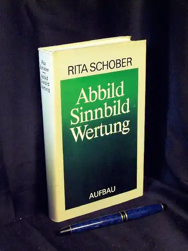 Schober, Rita: Abbild Sinnbild Wertung - Aufsätze zur Theorie und Praxis literarischer Kommunikation. 