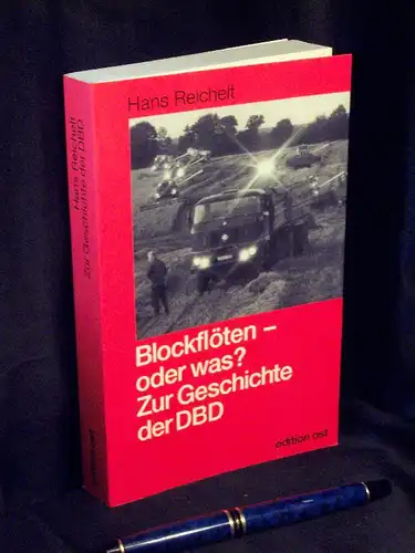 Reichelt, Hans: Blockflöte, oder was? - Zur Geschichte der Demokratischen Bauernpartei Deutschlands (DBD) 1948 bis 1990. 