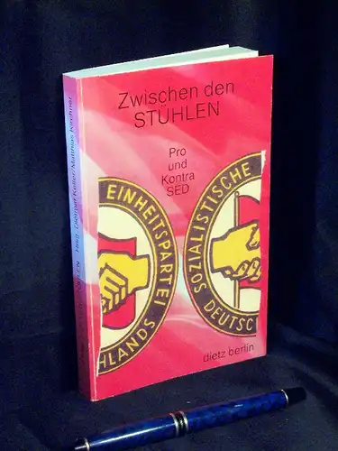 Keller, Dietmar und Matthias Kirchner (Herausgeber): Zwischen den Stühlen - Pro und Kontra SED. 
