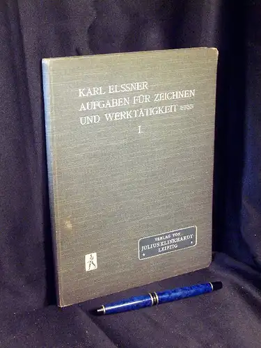 Elssner, Karl (Herausgeber): Aufgaben für Zeichnen und Werktätigkeit I. Teil 1. und 2. Schuljahr - Mit methodischen Bemerkungen. 
