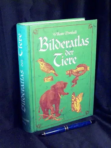 Marshall, William: Bilderatlas der Tiere - Bilder-Atlas zur Zoologie der Säugetiere + Bilder-Atlas zur Zoologie der Fische, Lurche und Kriechtiere+ Bilder-Atlas zur Zoologie der Vögel+ Bilder-Atlas zur Zoologie der Niederen Tiere. 