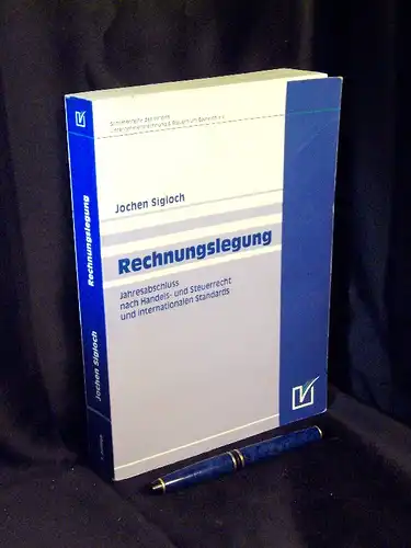Sigloch, Jochen: Rechnungslegung - Jahresabschluss nach Handels-und Steuerrecht und internationalen Standards - aus der Reihe: Edition Wissenschaft und Praxis. 