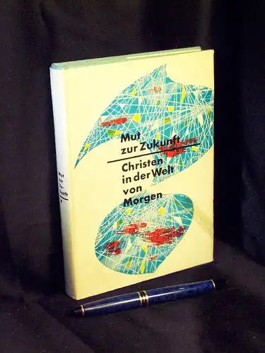 Arndt, Gerda Maria und Renate Trautmann (Zusammenstellung): Mut zur Zukunft - Christen in der Welt von Morgen -  LAGERRÄUMUNG. 