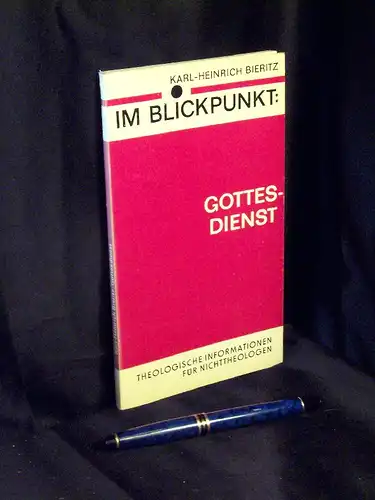 Bieritz, Karl-Heinrich: Im Blickpunkt: Gottesdienst - Theologische Information für Nichttheologen -  LAGERRÄUMUNG. 