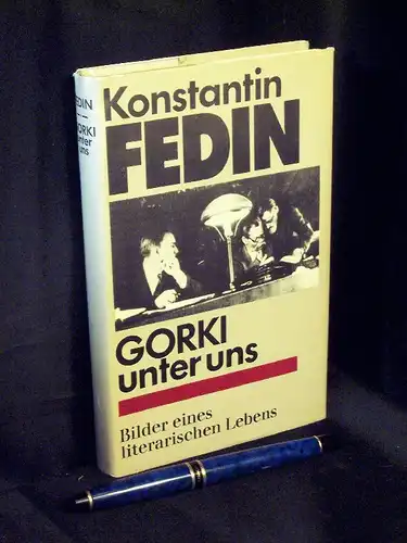 Fedin, Konstantin: Gorki unter uns - Bilder aus dem literarischen Leben. 