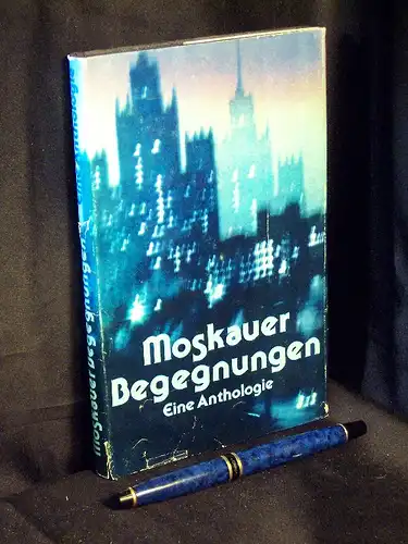 Bezirksverband des Schriftstellerverbandes der DDR (Herausgeber): Moskauer Begegnungen - Eine Anthologie. 