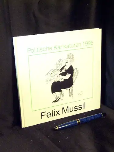 Mussil, Felix: Politische Karikaturen - Eine Auswahl von Zeichnungen aus der Frankfurter Rundschau von Januar bis November 1996. 