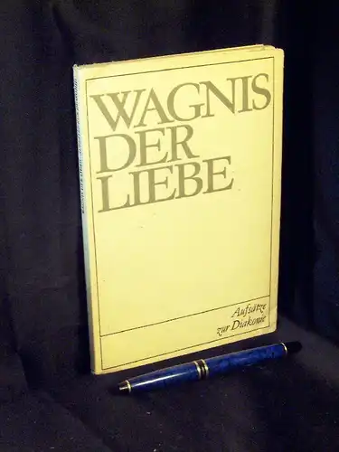 Toaspern, Paul (Herausgeber): Wagnis der Liebe - Aufsätze zur Diakonie im Bereich der Evangelischen Kirchen in der DDR -  LAGERRÄUMUNG. 