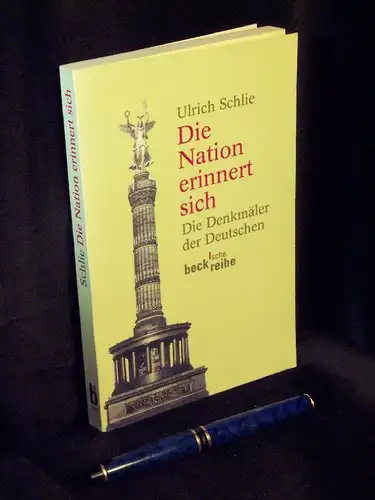 Schlie, Ulrich: Die Nation erinnert sich - Die Denkmäler der Deutschen - aus der Reihe: BsR Beck'sche Reihe - Band: 1469. 