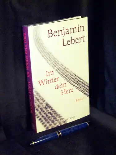 Lebert, Benjamin: Im Winter dein Herz - Roman. 