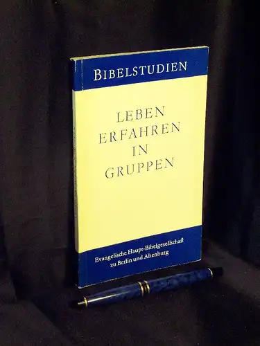 Leben erfahren in Gruppen - aus der Reihe: Bibelstudien. 