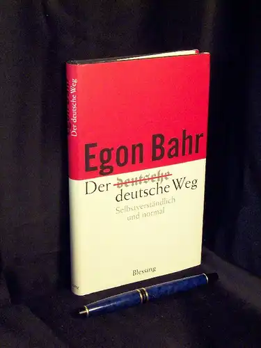 Bahr, Egon: Der deutsche Weg - Selbstverständlich und normal. 