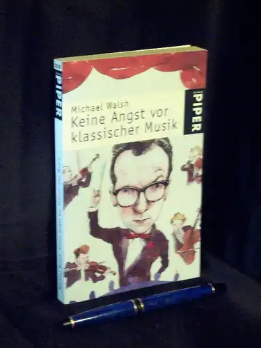 Walsh, Michael: Keine Angst vor klassischer Musik - aus der Reihe: Serie Piper - Band: 2318. 