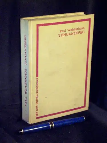 Weidenhaus, Paul: Tehuantepec - Abenteuerroman - aus der Reihe: Der gute Unterhaltunsgroman. 