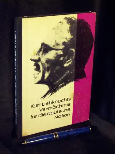 Institut für Marxismus-Leninismus beim ZK der SED (Herausgeber): Karl Liebknechts Vermächtnis für die Deutsche Nation - Protokoll des wissenschaftlichen Seminars des Instituts für Marxismus-Leninismus beim ZK der SED am 4. august 1961 in Berlin. 