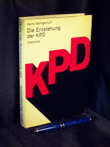 Wohlgemuth, Heinz: Die Entstehung der Kommunistischen Partei Deutschlands 1914 bis 1918 - Überblick. 