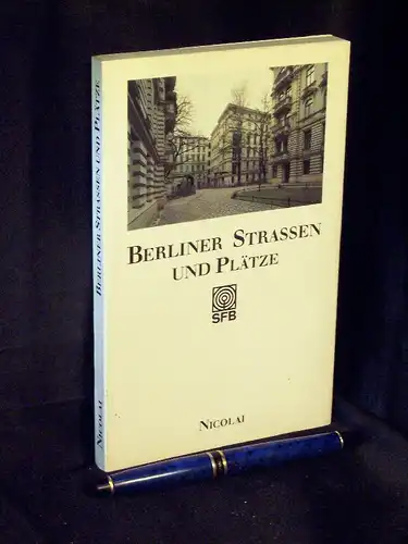 Anschütz, Ulrich u.a: Berliner Strassen und Plätze. 