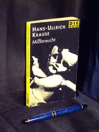 Krause, Hans-Ullrich: Mißbraucht - aus der Reihe: DIE Krimis - Band: 165 LAGERRÄUMUNG. 