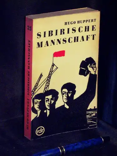 Huppert, Hugo: Sibirische Mannschaft - Ein Skizzenbuch aus dem Kusbass - mit einem Nachwort des Autors - aus der Reihe: rdr Rote Dietz-Reihe - Band: 25. 