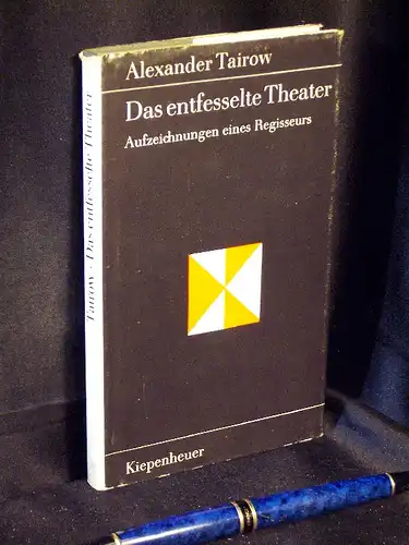 Tairow, Alexander: Das entfesselte Theater - Aufzeichnungen eines Regisseurs - aus der Reihe: Gustav Kiepenheuer Bücherei. 