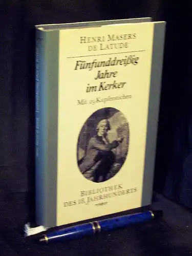 Latude, Henri Masers de: Fünfunddreißig Jahre im Kerker - mit 29 Wiedergaben zeitgenössischer Kupferstiche - aus der Reihe: Bibliothek des 18. Jahrhunderts -  LAGERRÄUMUNG. 